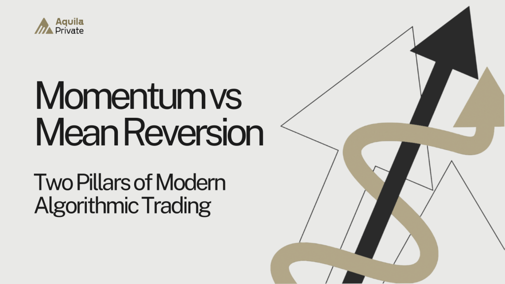 Momentum vs Mean Reversion: Two Pillars of Modern Algorithmic Trading