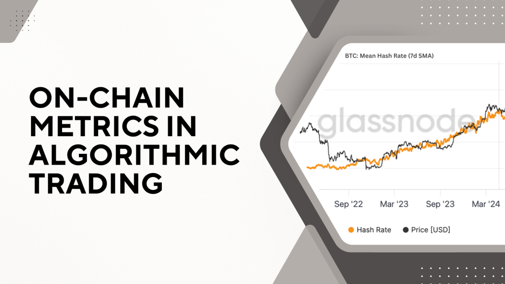 On-Chain Metrics in Algorithmic Trading: Using Blockchain Data to Predict Market Moves